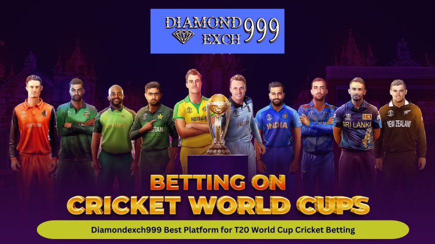 Diamondexch99 | Special Offers on T20 World Cup Cricket Betting