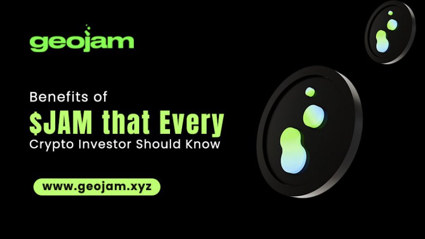 Benefits of $JAM that Every Crypto Investor Should Know