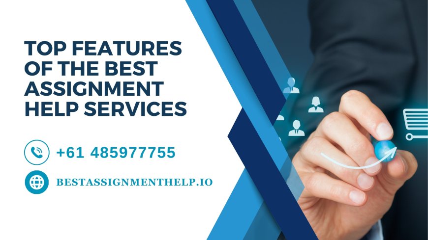 Top Features of the Best Assignment Help Services
