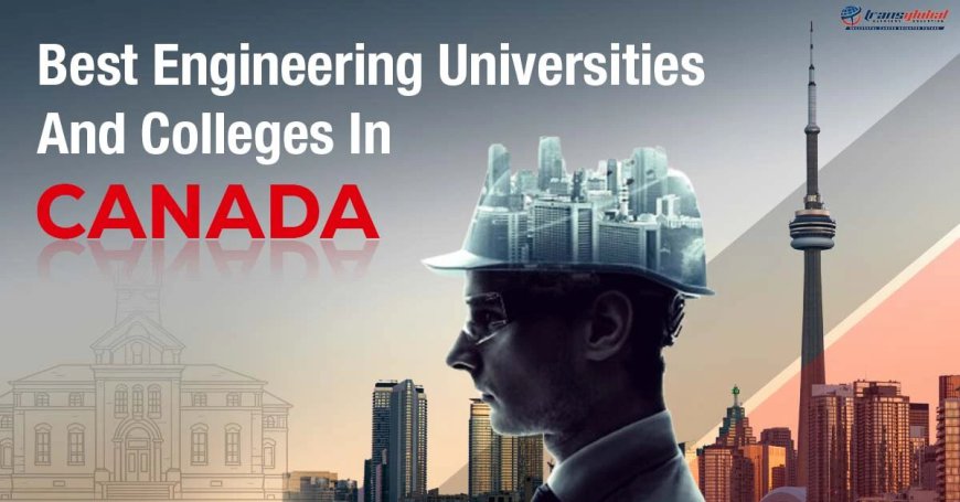 Best Engineering Universities & Colleges in Canada in 2024