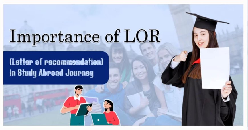 Importance of LOR (Letter of recommendation) in Study Abroad