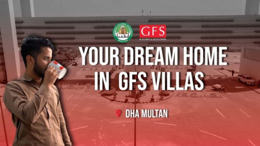 DHA Multan Villas: Luxurious Living Redefined