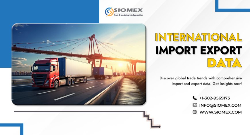 What are the benefits of import and export trade data