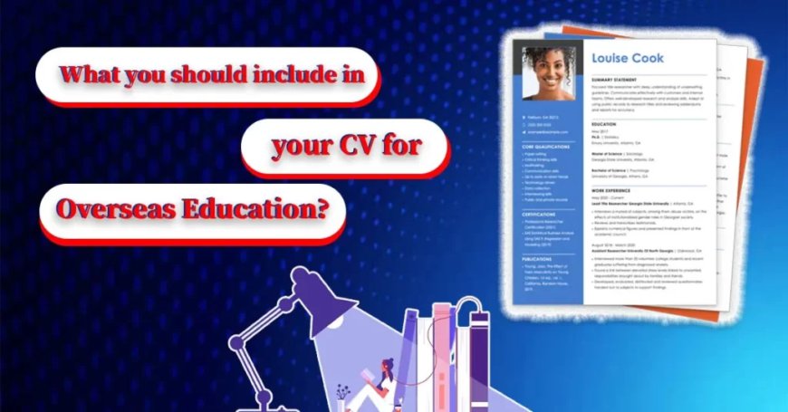 What you should include in your CV for Overseas Education?