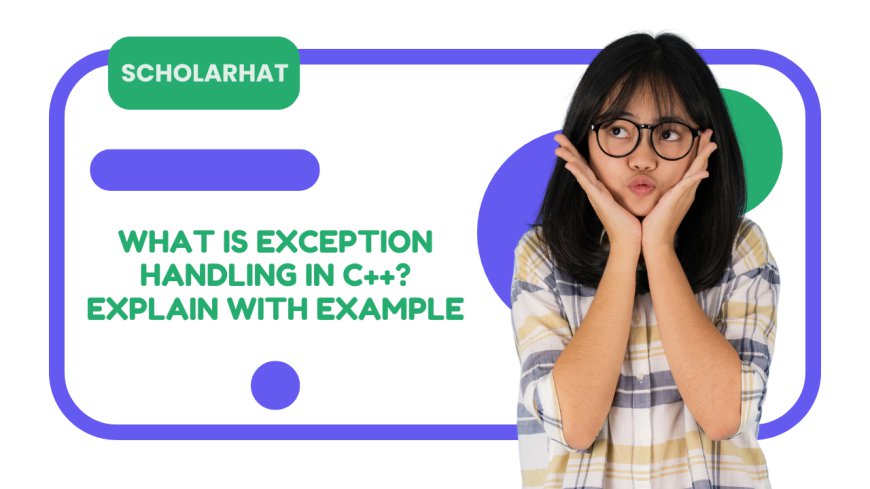 What Is Exception Handling in C++? Explain With Example