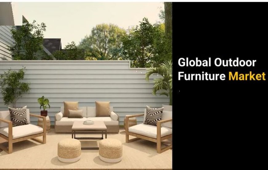 Outdoor Furniture Market Global Industry Size 2031 Forecast | Royal Botania, Hartman B.V., DEDON GmbH