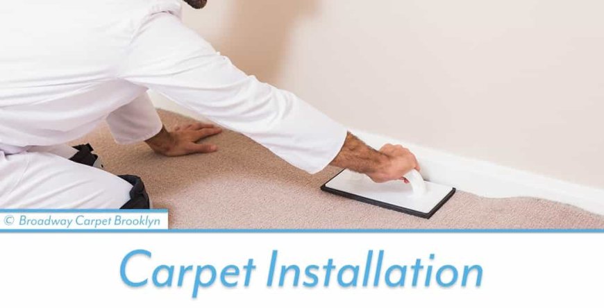 How to Find the Best Carpet Installation in Brooklyn, NY