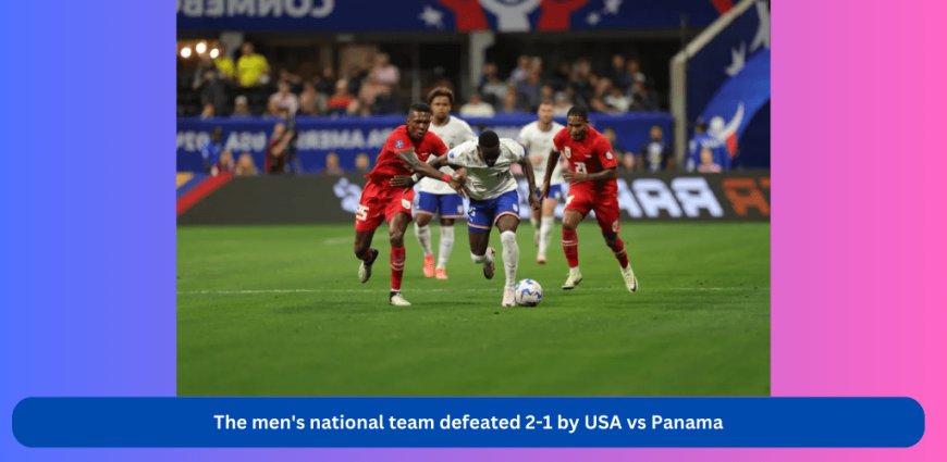 The Men's National Team Defeated 2-1 by USA vs Panama