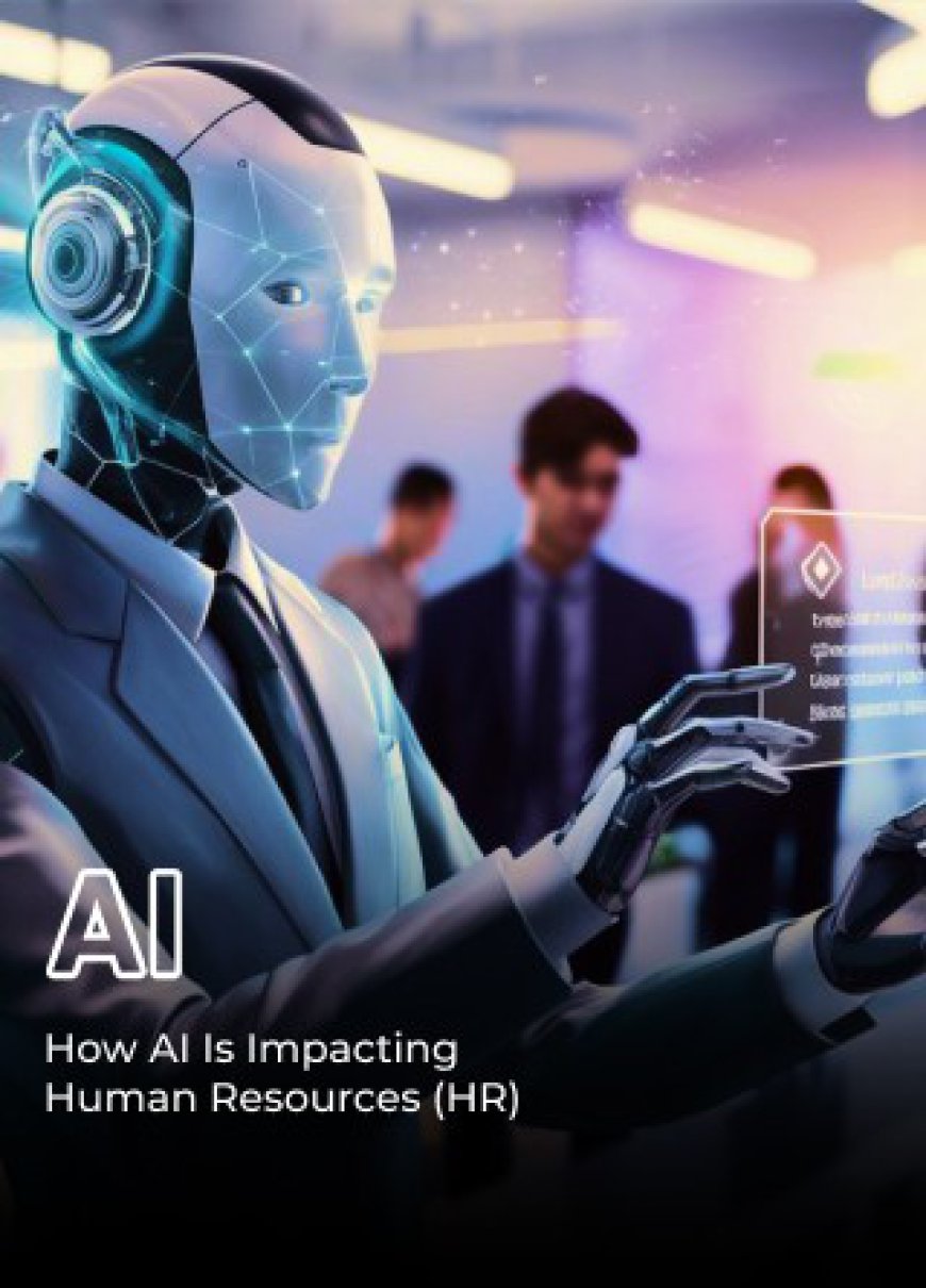 How AI Is Impacting Human Resources (HR)