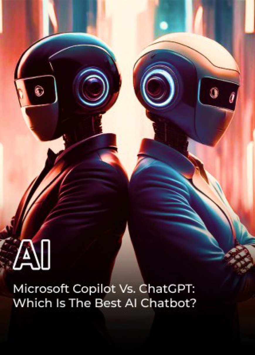 Microsoft Copilot vs. ChatGPT: Which Is the Best AI Chatbot?