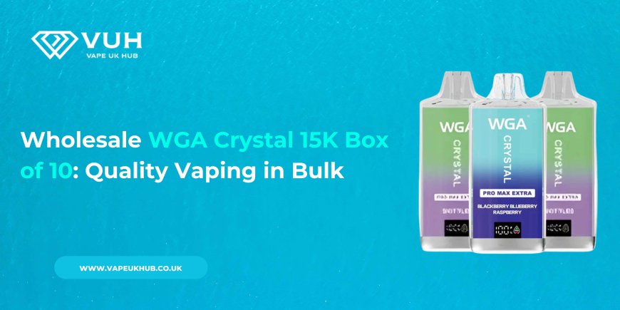 Wholesale WGA Crystal 15K Box of 10: Quality Vaping in Bulk