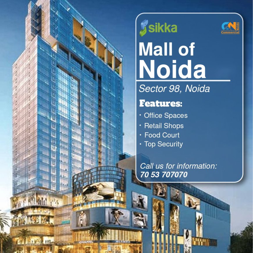 What Makes Sikka Mall of Noida a Good Investment Option?