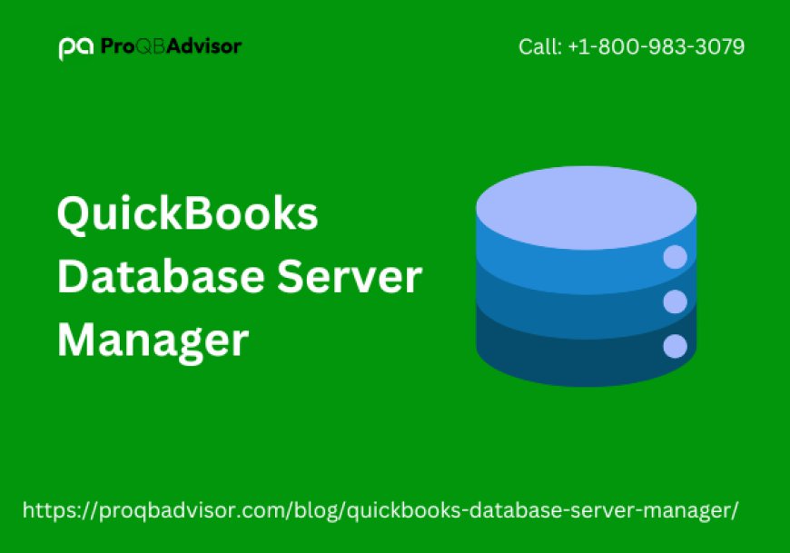 QuickBooks Database Server Manager: Essential Guide for Efficient Multi-User Access