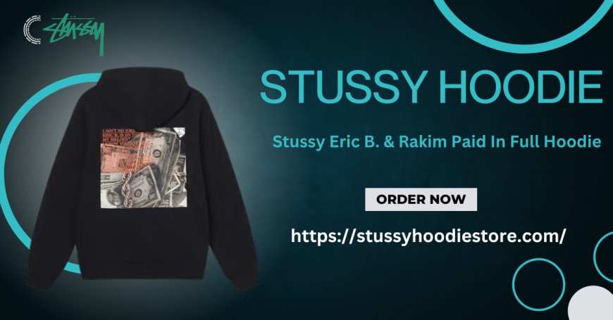 Stussy Hoodie Eric B. & Rakim Paid In Full : Iconic Streetwear Meets Hip-Hop