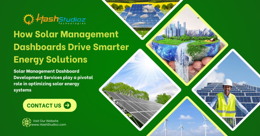 How Solar Management Dashboards Drive Smarter Energy Solutions