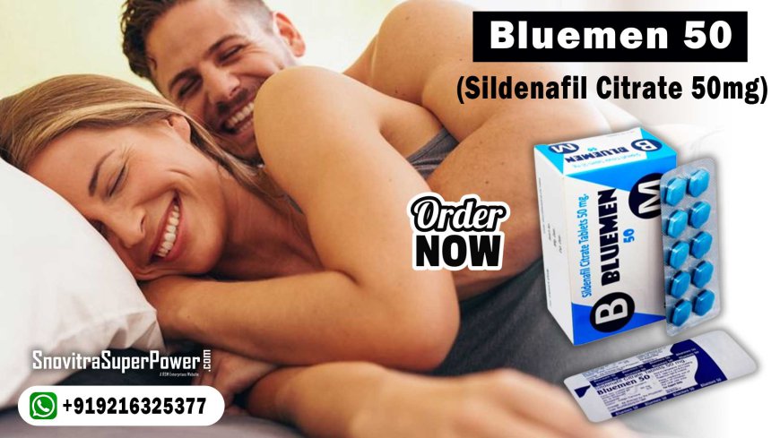 Bluemen 50: Best Medication to Fix Poor Sensual Performance