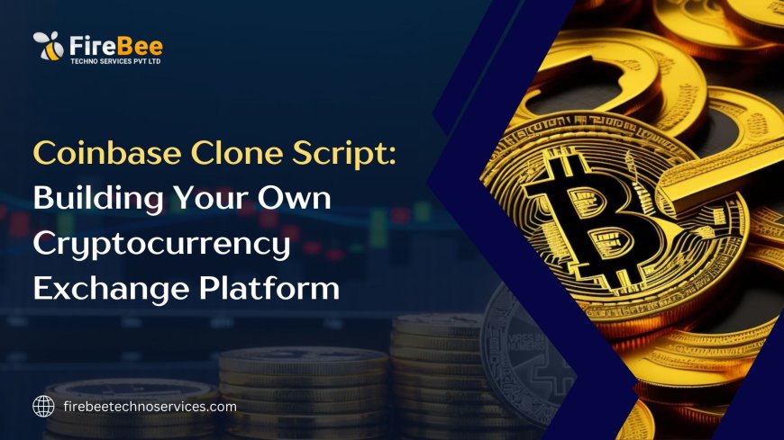 Coinbase Clone Script: Building Your Own Cryptocurrency Exchange Platform