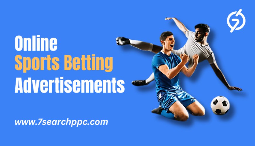 Online Sports Betting Ads | Sports Betting PPC | Sports Betting Ad in India