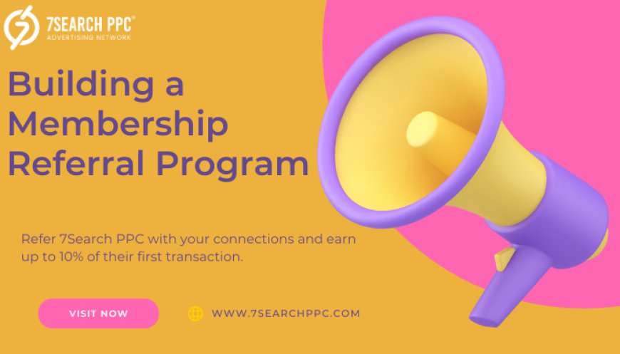 The Ultimate Guide to Building a Membership Referral Program