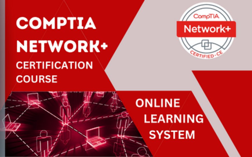 How to Study for CompTIA Network+ Certification: A Complete Guide