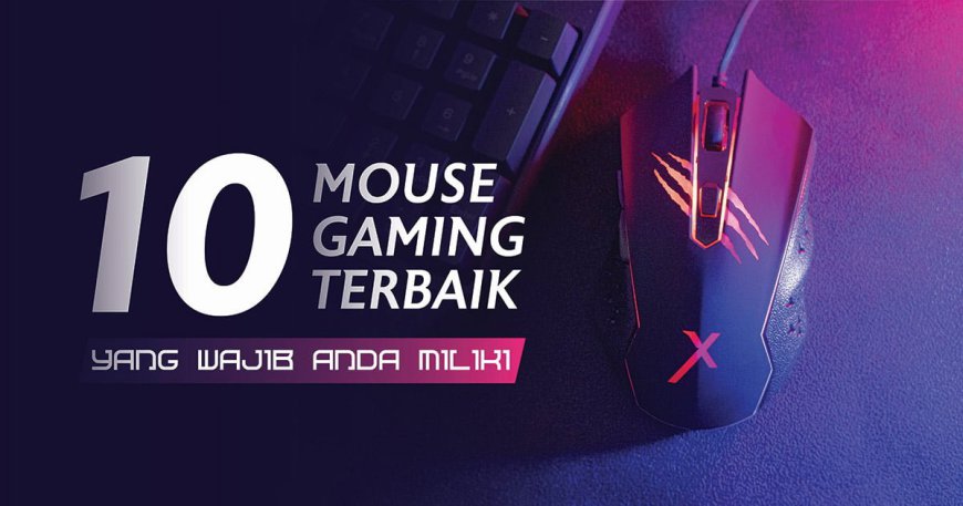 10 Rekomendasi Mouse Gaming Terbaik 2024 dan Tips Memilihnya