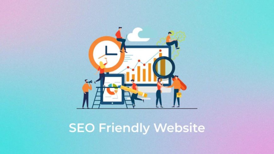 SEO Tips to Make Your Website SEO-Friendly