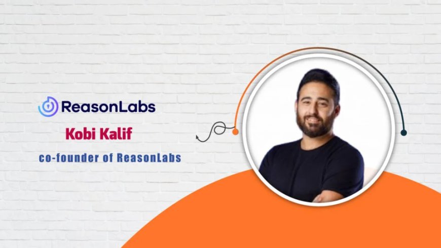 AITech Interview with Kobi Kalif, CEO and Co-founder of ReasonLabs