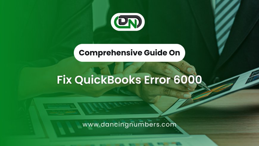 How to Fix QuickBooks Error 6000?