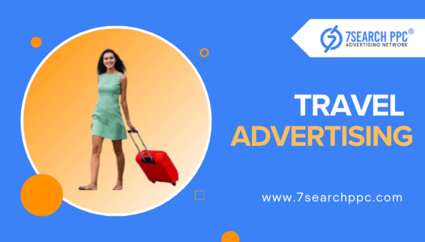 7 Ways Travel Banner Ads Can Boost Your Travel Business