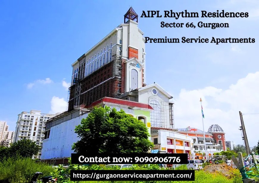 Luxury Service Apartments in AIPL Rhythm Residences Gurgaon