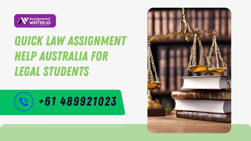 Quick Law Assignment Help Australia for Legal Students