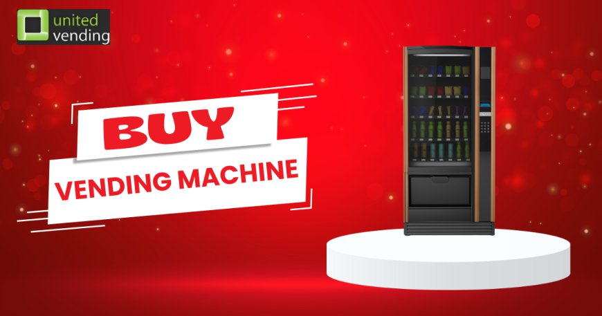 Discover the Best Vending Machines for Sale in London with United Vending