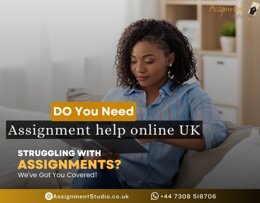 Top Assignment Help Online UK | Expert Assignments Writing Help for Students