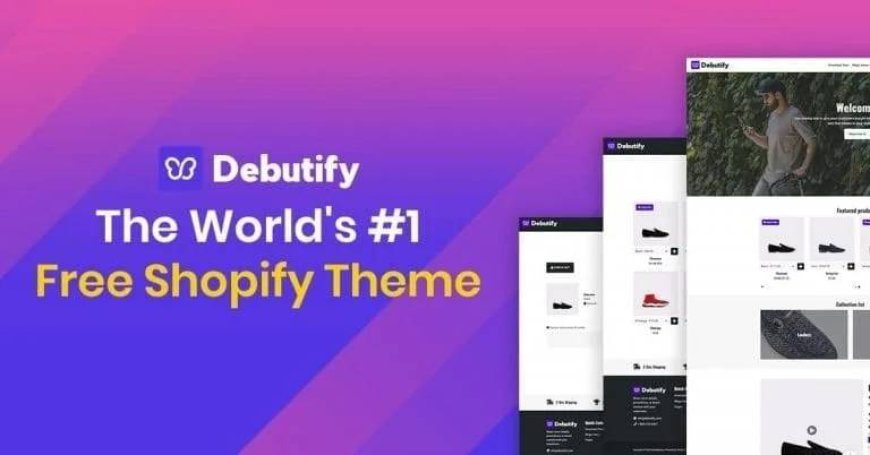 How to Get the Debutify Free Theme for Your Shopify Store