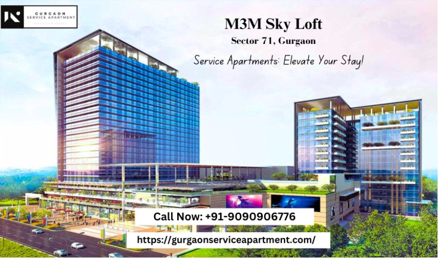 M3M Sky Loft: The Ultimate Destination for Luxury Living in Gurgaon!