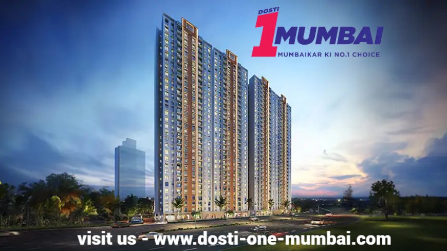 Dosti One Mumbai: Mumbaikars ki No .1 Choice