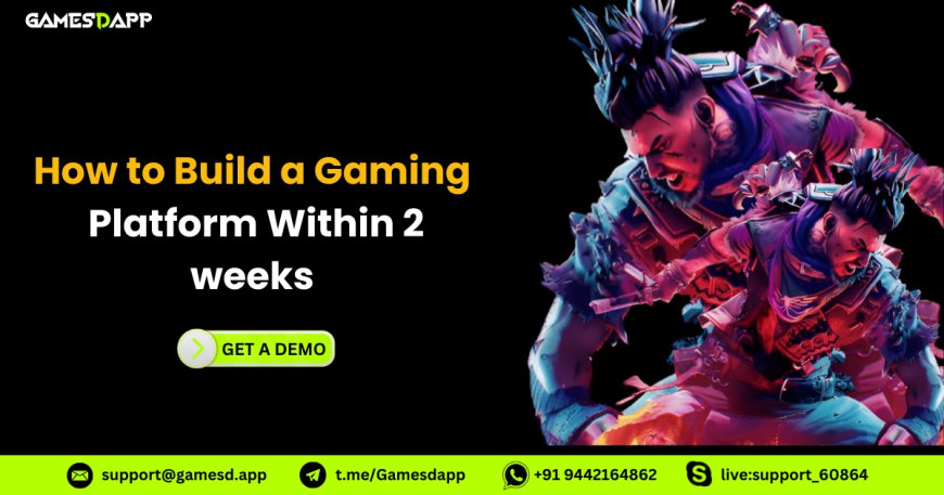 How to Build a Gaming Platform Within 2 weeks | Gamesdapp