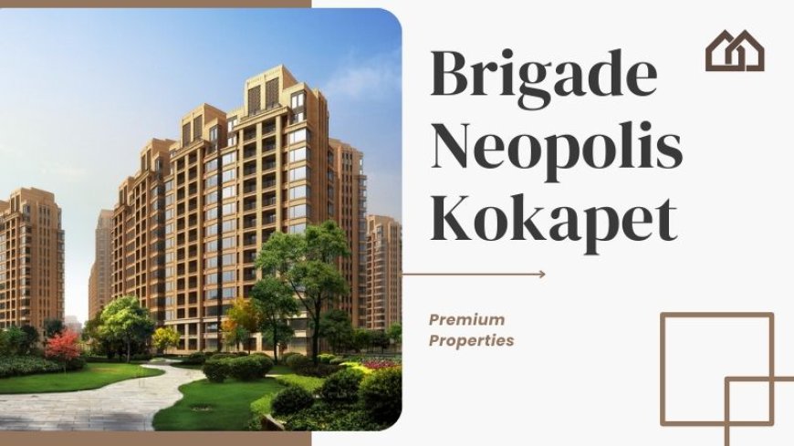 Brigade Neopolis Kokapet | Luxury Living Property in Hyderabad