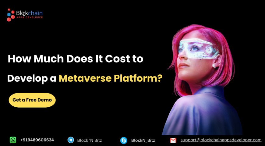 How Much Does It Cost to Develop a Metaverse Platform? - BlockchainAppsDeveloper