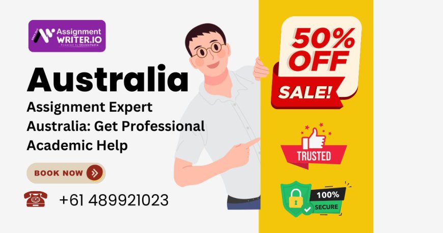 Assignment Expert Australia: Get Professional Academic Help