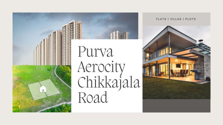 Purva Aerocity Chikkajala Road | Buy Homes In Bangalore