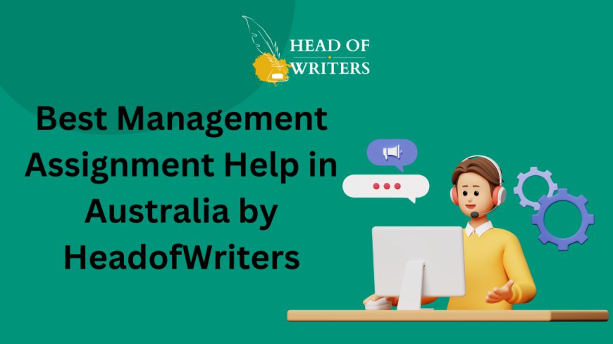 Best Management Assignment Help in Australia by HeadofWriters