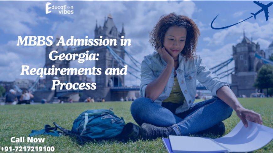 MBBS Admission in Georgia: Requirements and Process