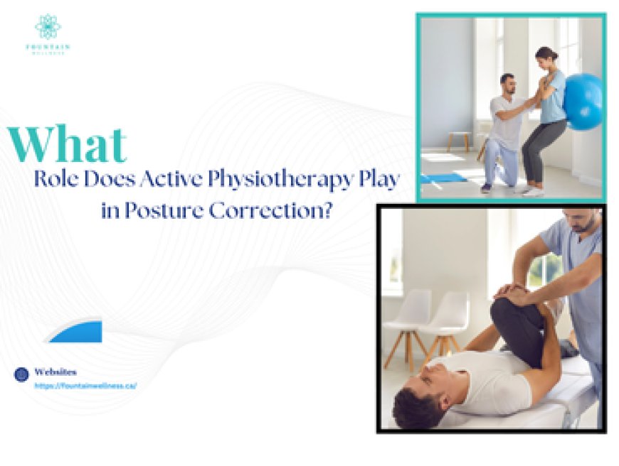 What Role Does Active Physiotherapy Play in Posture Correction?