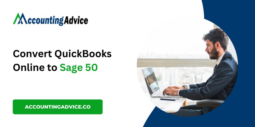 Converting QuickBooks Online to Sage 50: A Comprehensive Guide