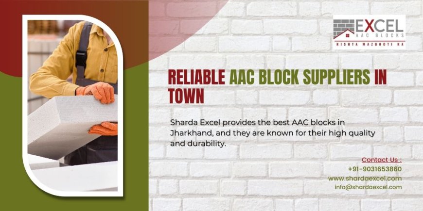 Reliable AAC Block Suppliers in Town