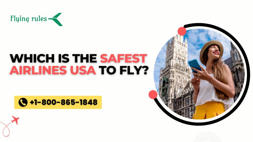 Which Is The Safest Airlines USA To Fly?