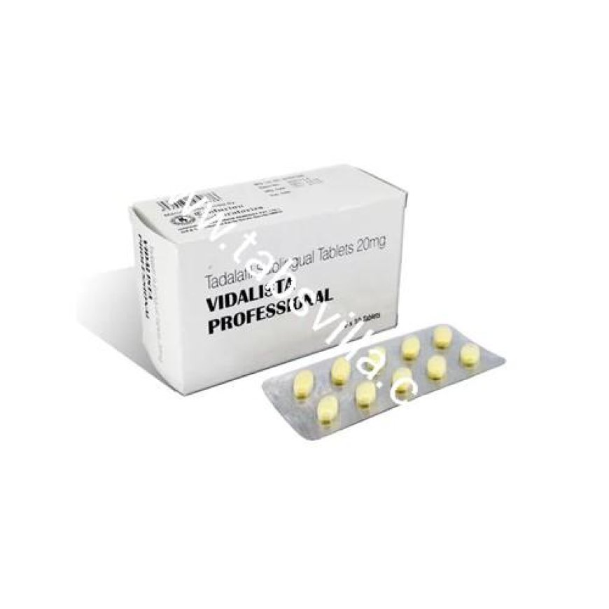 How to Choose the Right Dosage of Vidalista Professional 20 Mg