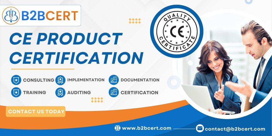 CE Certification: A Comprehensive Overview