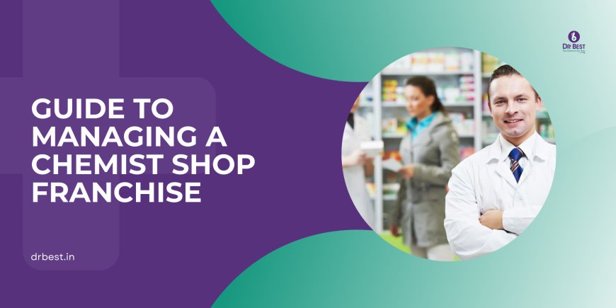 How to Start a Pharmacy Franchise in India: A Step-by-Step Guide